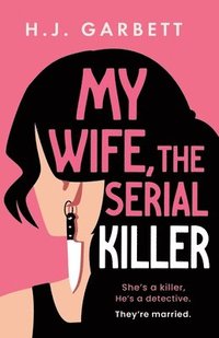 bokomslag My Wife, the Serial Killer