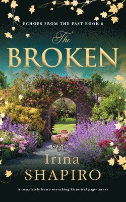 Irina Shapiro - The Broken: A Completely Heart-Wrenching Historical Page-Turner, Häftad