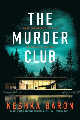 The Murder Club: An Absolutely Gripping Thriller with a Jaw-Dropping Twist