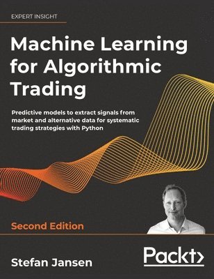 bokomslag Machine Learning for Algorithmic Trading - Second Edition: Predictive models to extract signals from market and alternative data for systematic tradin