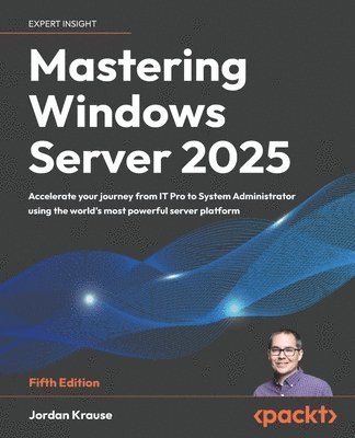 Jordan Krause - Mastering Windows Server 2025, Häftad