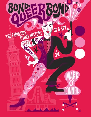 Mark O'Connell - Bond, Queer Bond, Inbunden