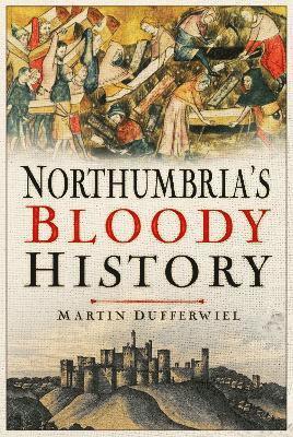 Northumbria's Bloody History 1