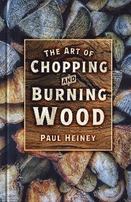 bokomslag The Art of Chopping and Burning Wood