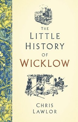 Chris Lawlor - Little History of Wicklow, Inbunden