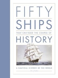 bokomslag Fifty Ships that Changed the Course of History