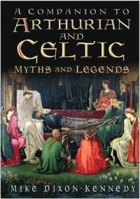 bokomslag Companion to Arthurian and Celtic Myths and Legends