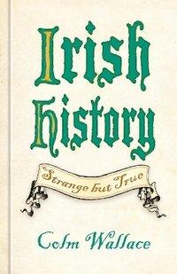 bokomslag Irish History: Strange but True