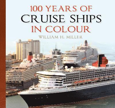 William H. Miller - 100 Years of Cruise Ships in Colour, Häftad
