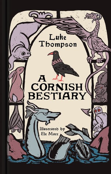 Luke Thompson - Cornish Bestiary, Inbunden