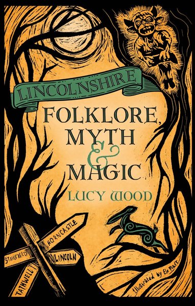 Lucy Wood - Lincolnshire Folklore, Myth and Magic, Häftad