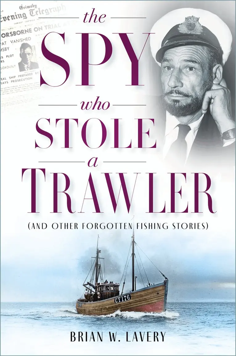 Brian W. Lavery - Spy Who Stole a Trawler, Inbunden. Tillgänglighet: Kommande