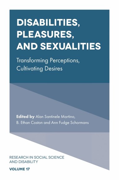Alan Santinele Martino, B. Ethan Coston, Ann Fudge Schormans - Disabilities, Pleasures, and Sexualities, Inbunden