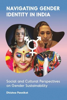 Dhishna Pannikot, India) Pannikot, Dhishna (National Institute of Technology, Karnataka - Navigating Gender Identity in India, Inbunden