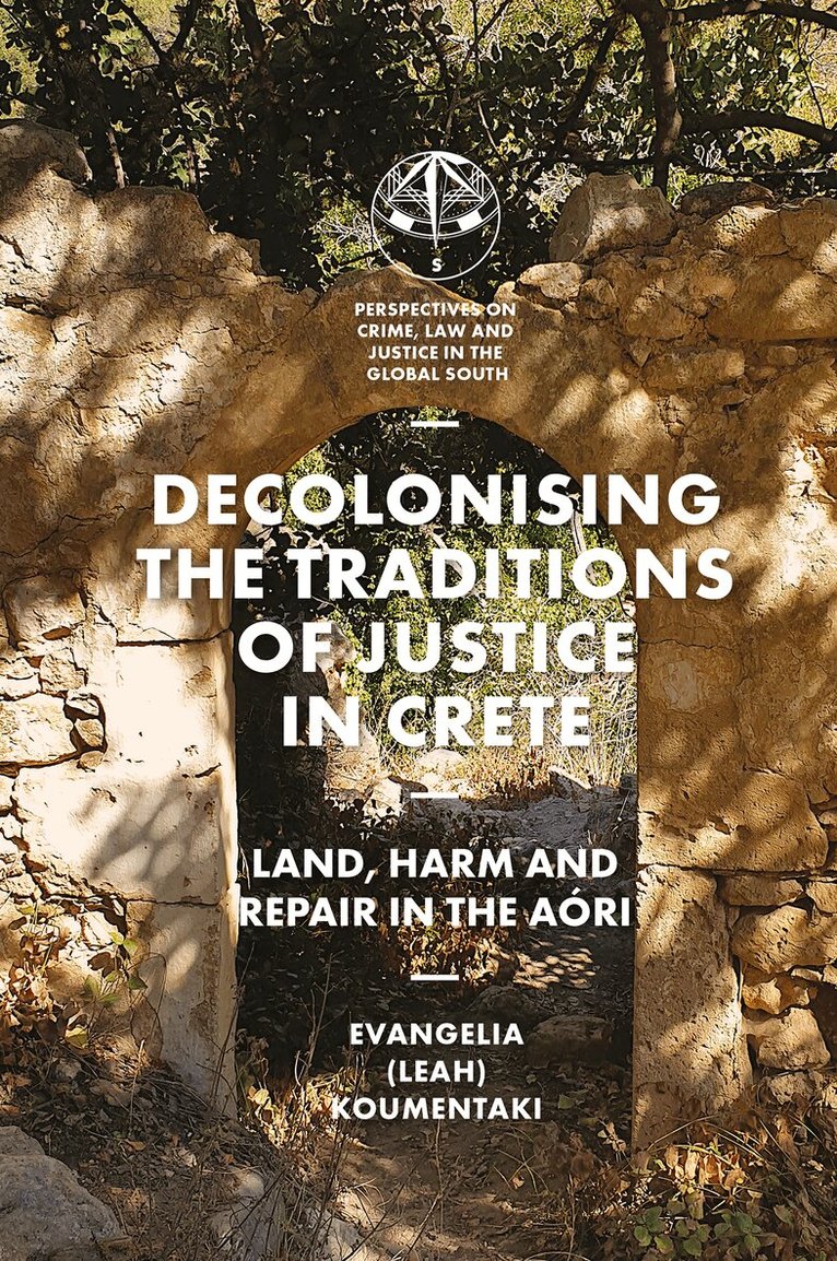 Evangelia (Leah) Koumentaki - Decolonising the Traditions of Justice in Crete, Inbunden