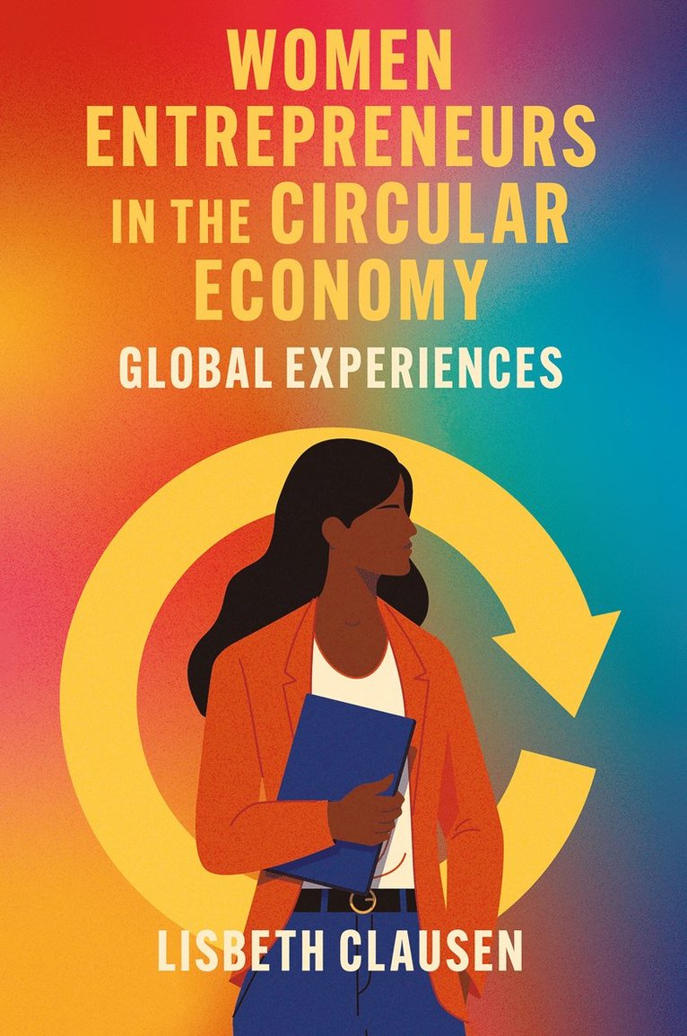 Lisbeth Clausen, Denmark) Clausen, Lisbeth (Copenhagen Business School - Women Entrepreneurs in the Circular Economy, Inbunden