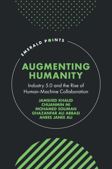 Jamshed Khalid, Chuanmin Mi, Mohamed Soliman, Ghazanfar Ali Abbasi, Anees Janee Ali - Augmenting Humanity, Inbunden