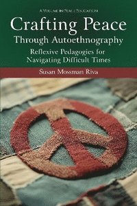 bokomslag Crafting Peace Through Autoethnography