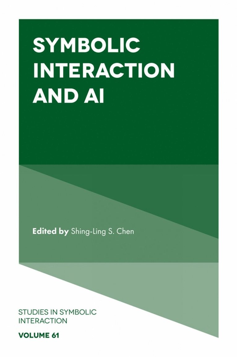 Shing-Ling S. Chen, USA) Chen, Shing-Ling S. (University of Northern Iowa - Symbolic Interaction and AI, Inbunden