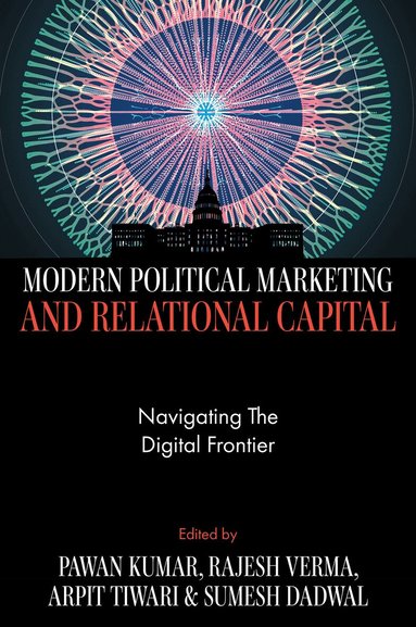Pawan Kumar, Rajesh Verma, Arpit Tiwari, Sumesh Dadwal - Modern Political Marketing and Relational Capital, Inbunden