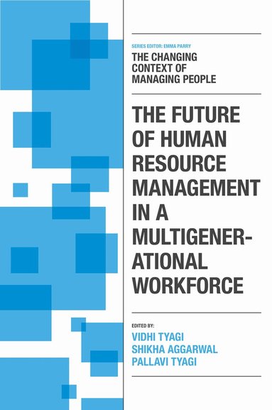 Vidhi Tyagi, Vidhi Tyagi, Shikha Aggarwal, Pallavi Tyagi - Future of Human Resource Management in a Multigenerational Workforce, Inbunden
