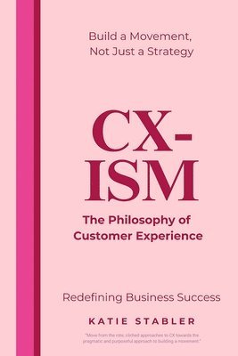 bokomslag CX-ISM: The Philosophy of Customer Experience