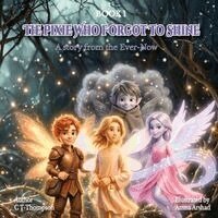 C T-Thompson - Pixie Who Forgot to Shine, Häftad