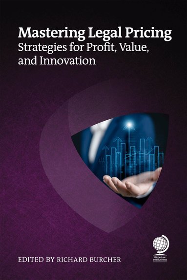 Stephanie Hamon, Tanbir Jasimuddin, Tim Corcoran, Steph Hogg, Jack Kingston, Michael Roster, Steven A Lauer, Benjamin Viney, James G Perkins, Tiffany M. O’Neil - Mastering Legal Pricing, Häftad