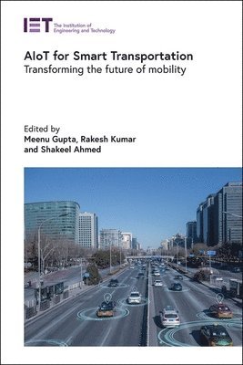 Meenu Gupta, Rakesh Kumar, Shakeel Ahmed - AIoT for Smart Transportation, Inbunden