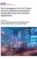 Chaker Abdelaziz Kerrache, Mohamed Lahby, Al-Sakib Khan Pathan, Yassine Maleh - Convergence of AI, IoT, Smart Sensors and Remote Sensing for Sustainable Smart Environment Applications, Inbunden