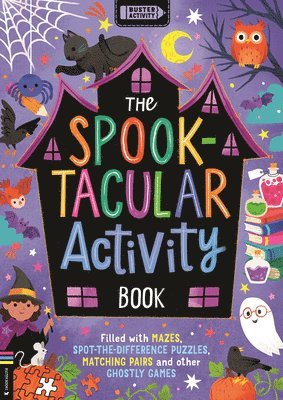 bokomslag The Spook-Tacular Activity Book: Filled with Mazes, Spot-The-Difference Puzzles, Matching Pairs and Other Ghostly Games