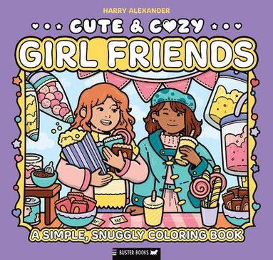 Cute & Cozy: Girl Friends: A Simple, Snuggly Coloring Book, Häftad