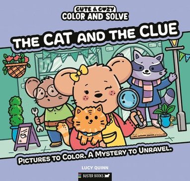 Lucy Quinn - Color and Solve: The Cat and the Clue: Pictures to Color. a Mystery to Unravel., Häftad