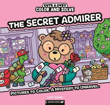 Lucy Quinn - Color and Solve: The Secret Admirer: Pictures to Color. a Mystery to Unravel., Häftad