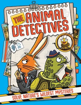 Moira Butterfield - The Animal Detectives: Solve Nature's Wildest Mysteries, Inbunden