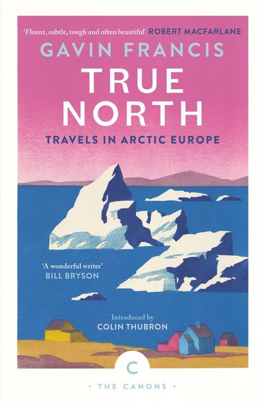 bokomslag True North: Travels in Arctic Europe