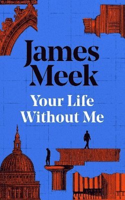 James Meek - Your Life Without Me, Inbunden