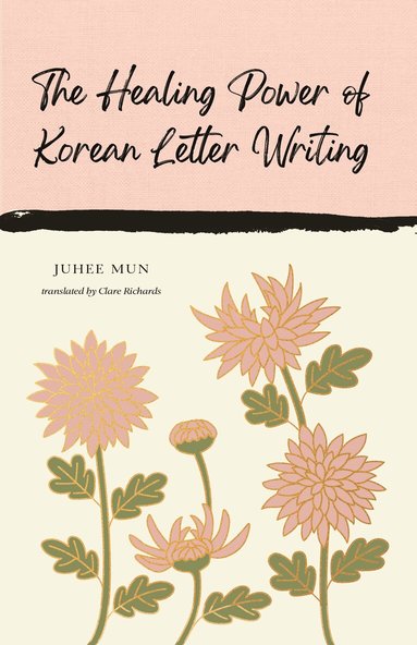 Juhee Mun - Healing Power of Korean Letter Writing, Inbunden