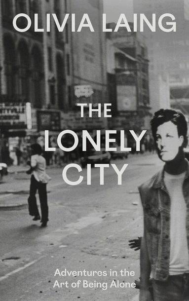 Olivia Laing - Lonely City, Inbunden