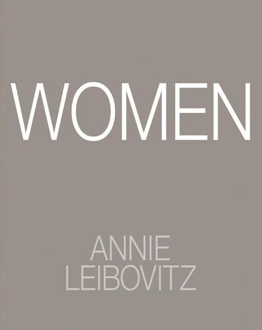 Annie Leibovitz - Annie Leibovitz: Women, Inbunden