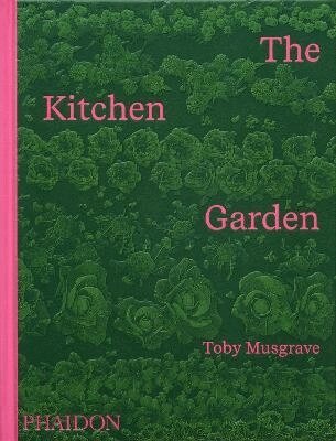 Toby Musgrave - Kitchen Garden, Inbunden