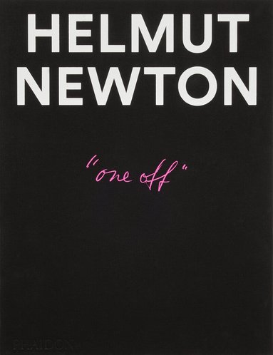 Helmut Newton - Helmut Newton: One-off, Inbunden