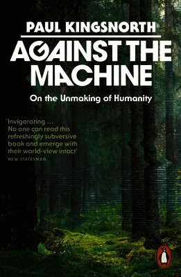 Paul Kingsnorth - Against the Machine, Häftad