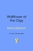 Nora Ephron - Wallflower at the Orgy, Häftad