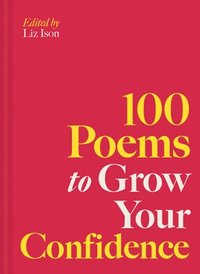 bokomslag 100 Poems to Grow Your Confidence