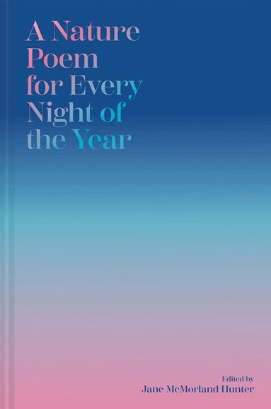 Jane McMorland Hunter, Jane McMorland Hunter - Nature Poem for Every Night of the Year, Inbunden