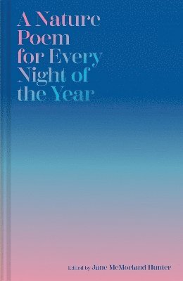Jane McMorland Hunter, Jane McMorland Hunter - Nature Poem for Every Night of the Year, Inbunden