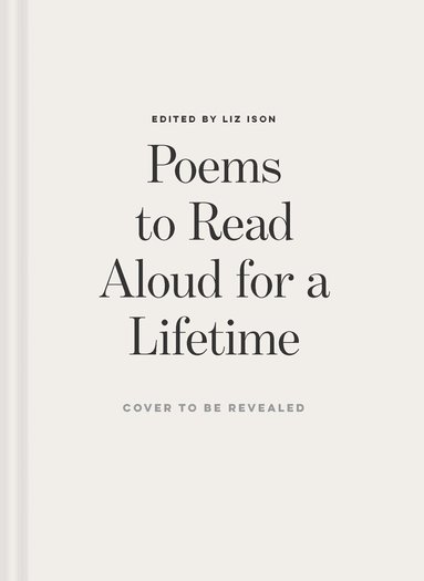 Liz Ison - Poems to Read Aloud for a Lifetime, Inbunden