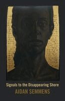 Aidan Semmens - Signals to the Disappearing Shore, Häftad