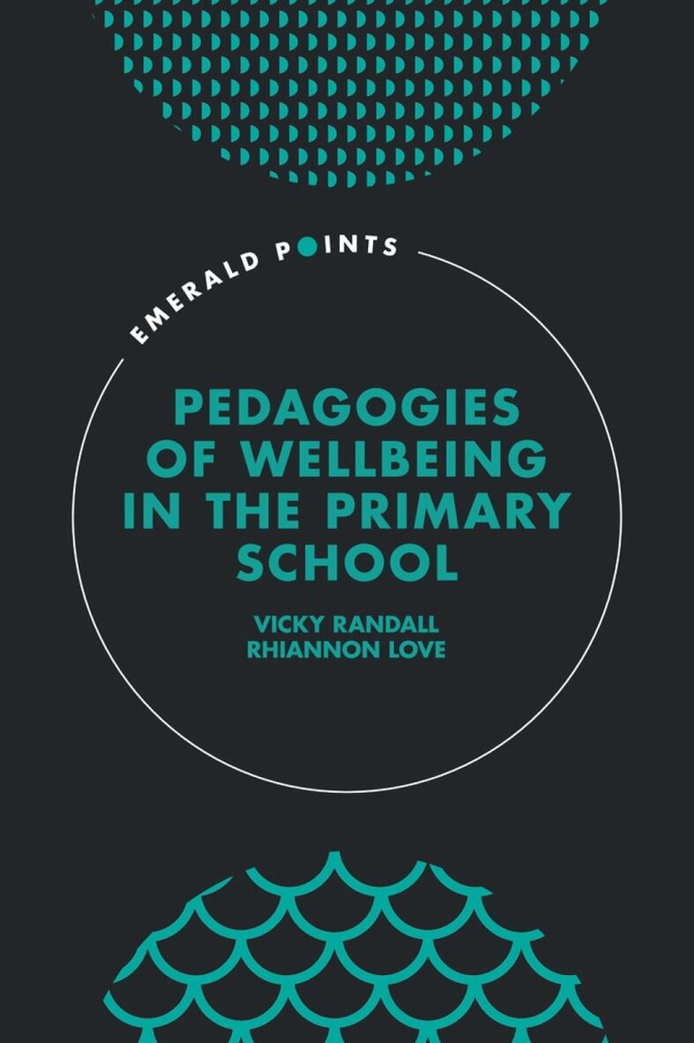 Vicky Randall, Rhiannon Love - Pedagogies of Wellbeing in the Primary School, Inbunden